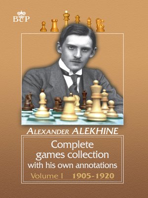 cover image of Complete games collection with his own annotations. Volume I. 1905−1920